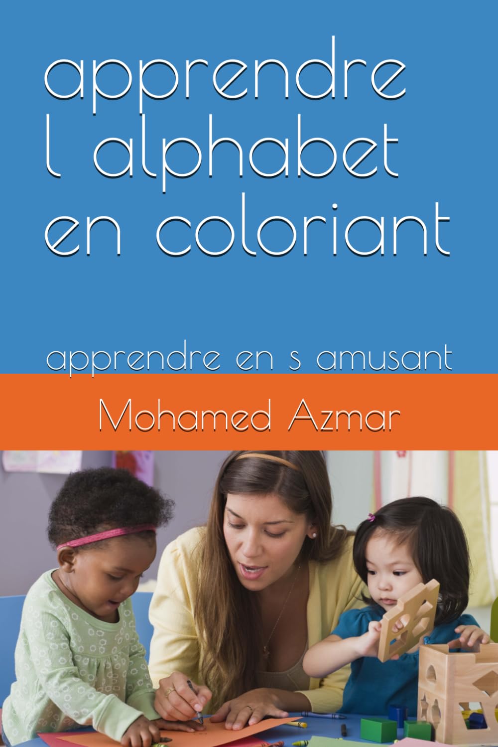 apprendre l alphabet en coloriant: apprendre en s amusant (livre d apprentissage et de jeu pour enfant)