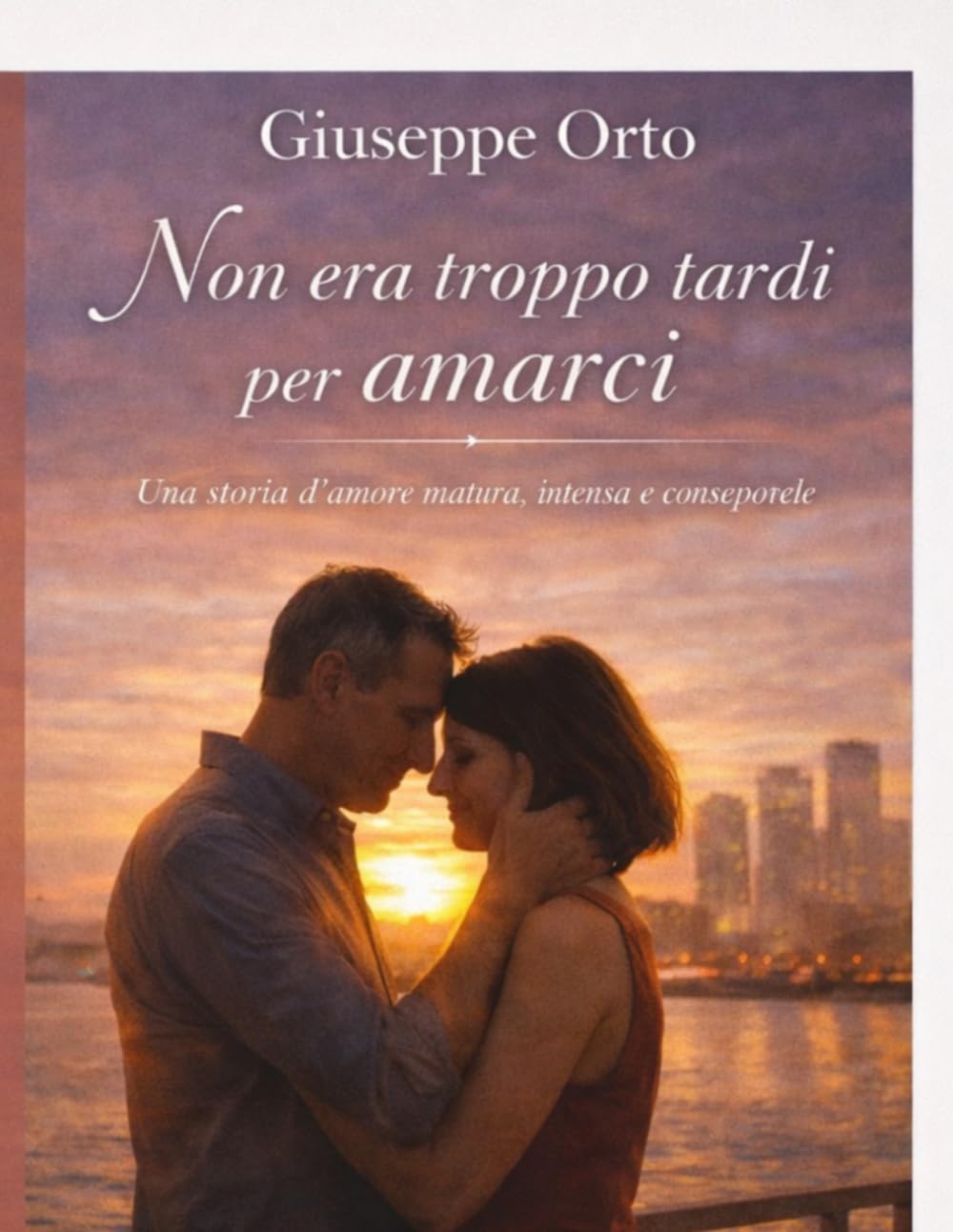 Non era troppo tardi per amarci: Una storia d’amore matura, intensa e consapevole