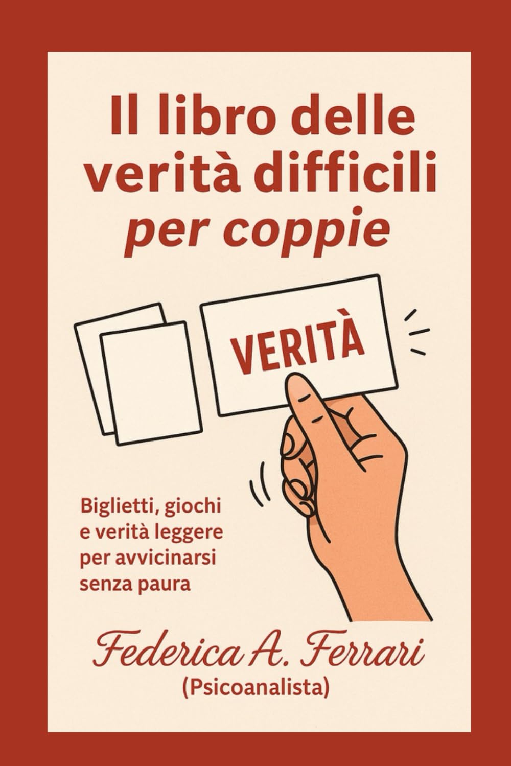 Il libro delle verità difficili per coppie: Biglietti, giochi e verità leggere per avvicinarvi senza paura
