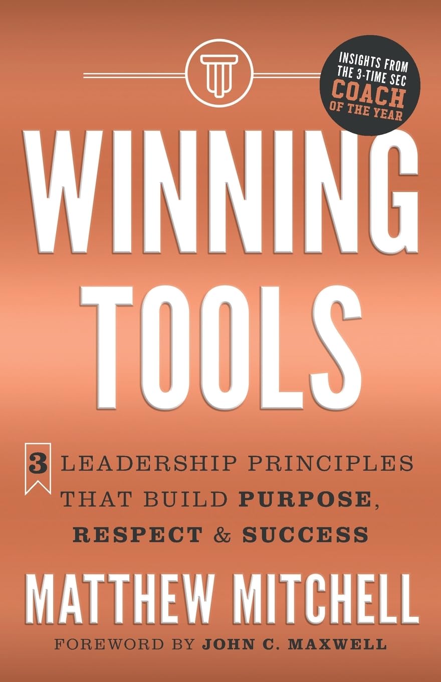 Winning Tools: 3 Leadership Principles That Build Purpose, Respect ...