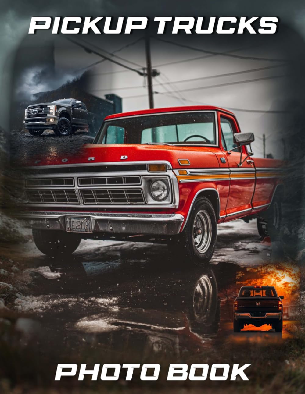 Pickup Trucks Photography Book: Off-Road Truck Photo Collection For Truck Enthusiasts | 40 Tough Vehicle Images