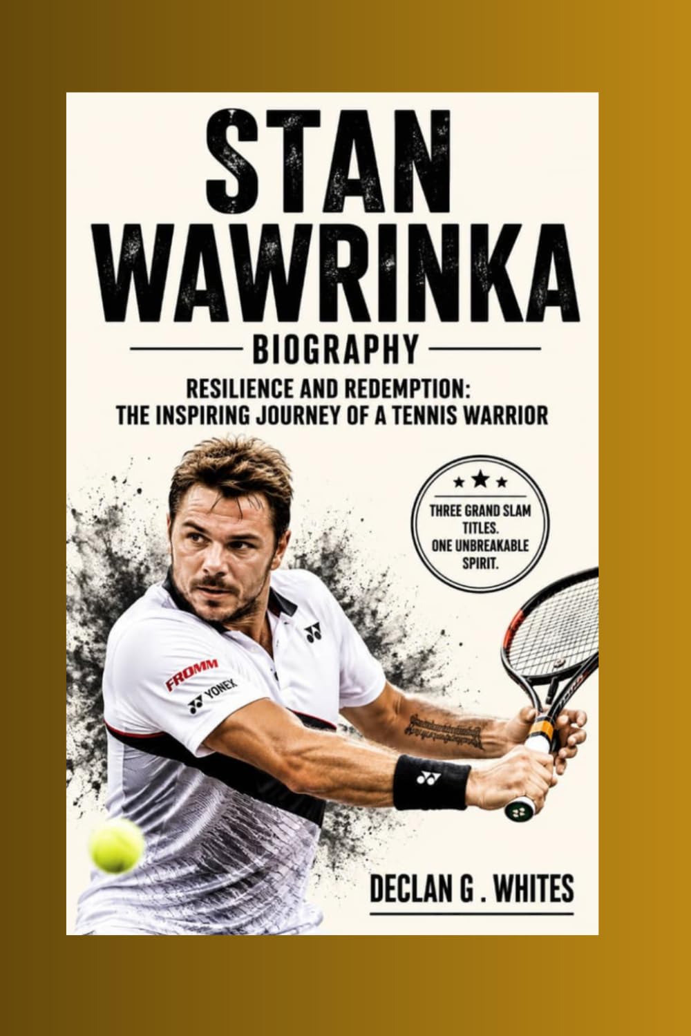 Stan Wawrinka biography: Resilience and Redemption: The Inspiring Journey of a Tennis Warrior
