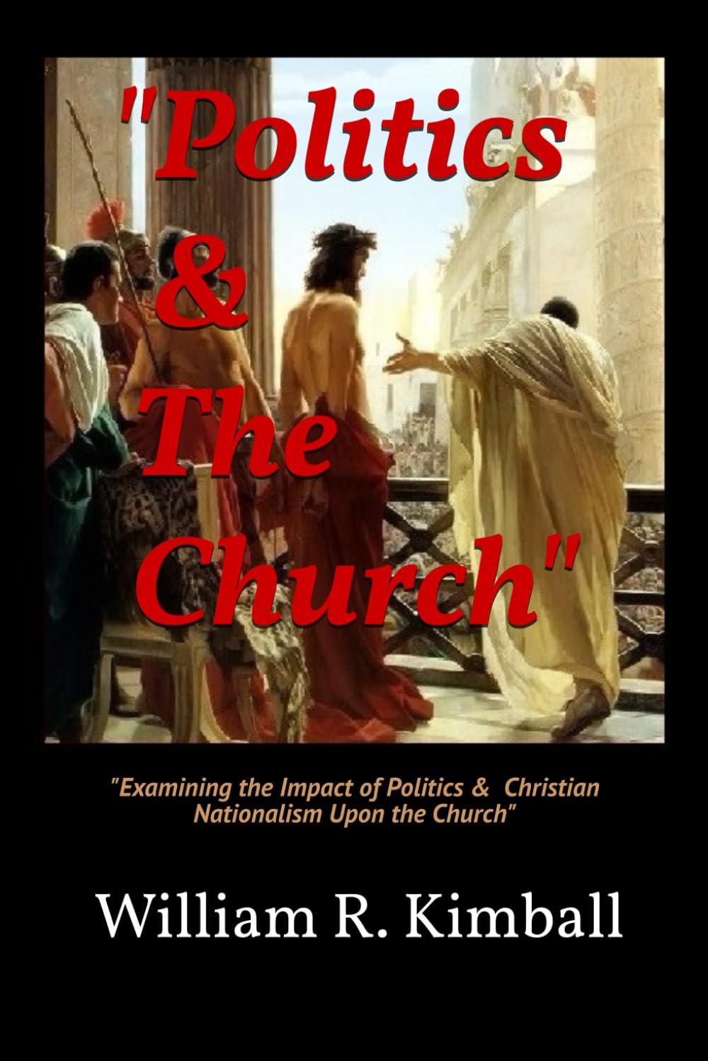 Politics & The Church": "Examining the Impact of Politics and 'Christian Nationalism' Upon the Church