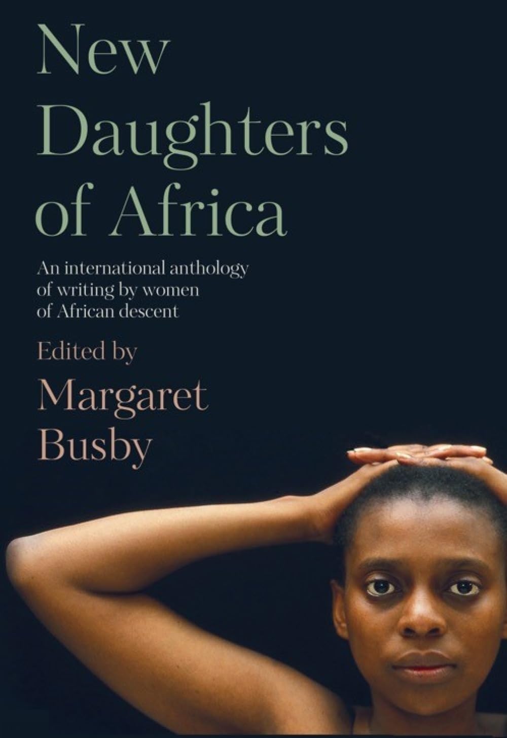 New Daughters of Africa: An International Anthology of Writing by Women of African Descent: 2