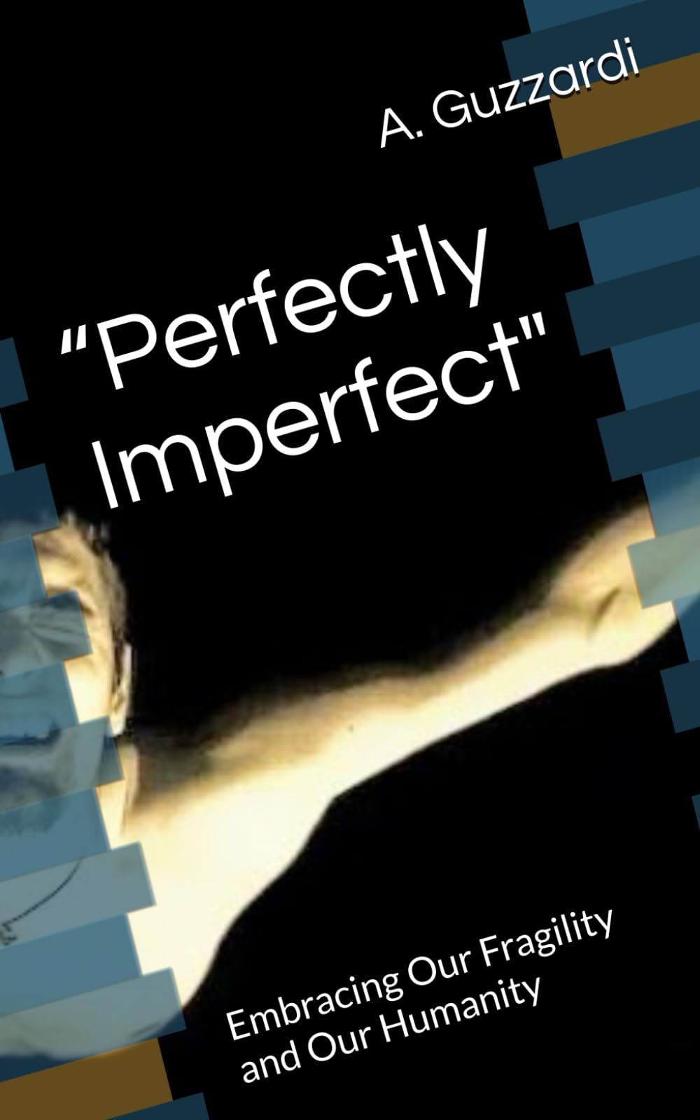 “Perfectly Imperfect": Embracing Our Fragility and Our Humanity