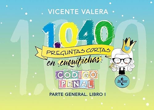 1040 preguntas cortas en «cuquifichas» Código Penal: Parte general. Libro I (Derecho - Práctica Jurídica)