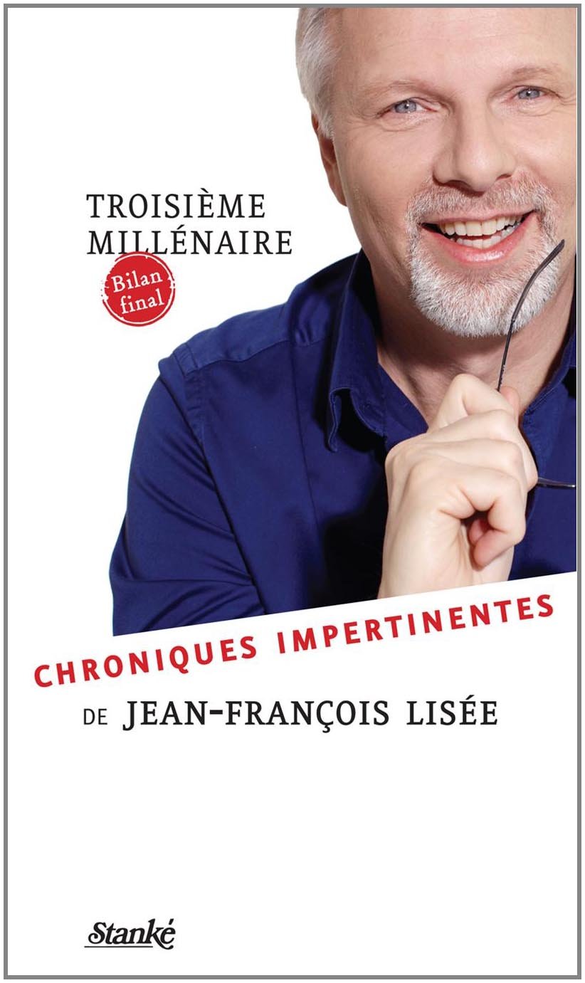 Troisième millénaire: Bilan final - Chroniques impertinentes de Jean-François Lisée [Paperback] Lisée, Jean-François