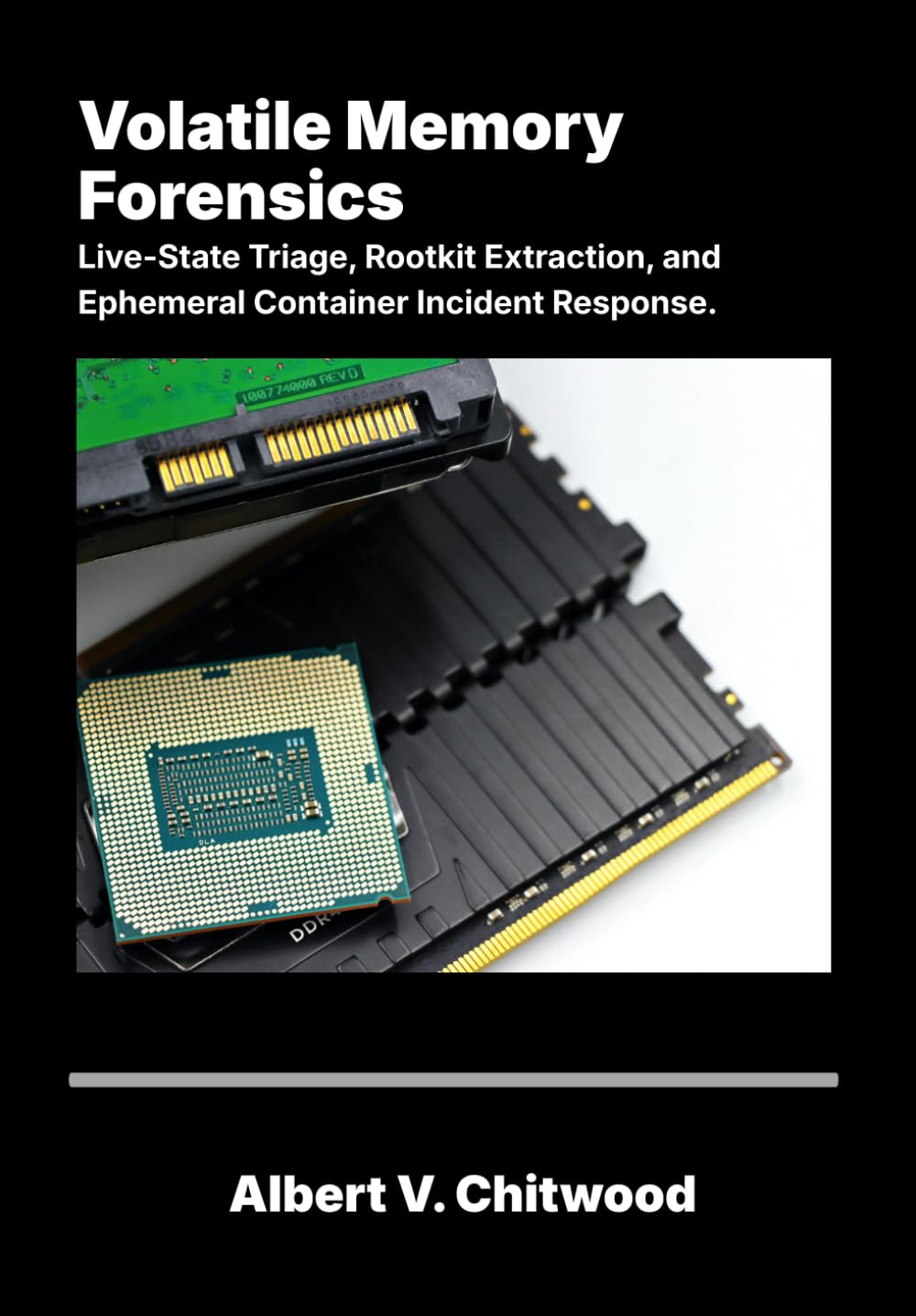 Volatile Memory Forensics: Live-State Triage, Rootkit Extraction, and Ephemeral Container Incident Response.