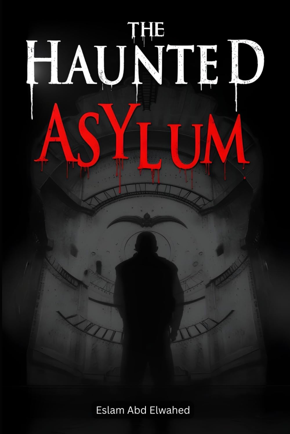 The Haunted Asylum: 100 True Horror Stories from Abandoned Hospitals (Horror & Supernatural)