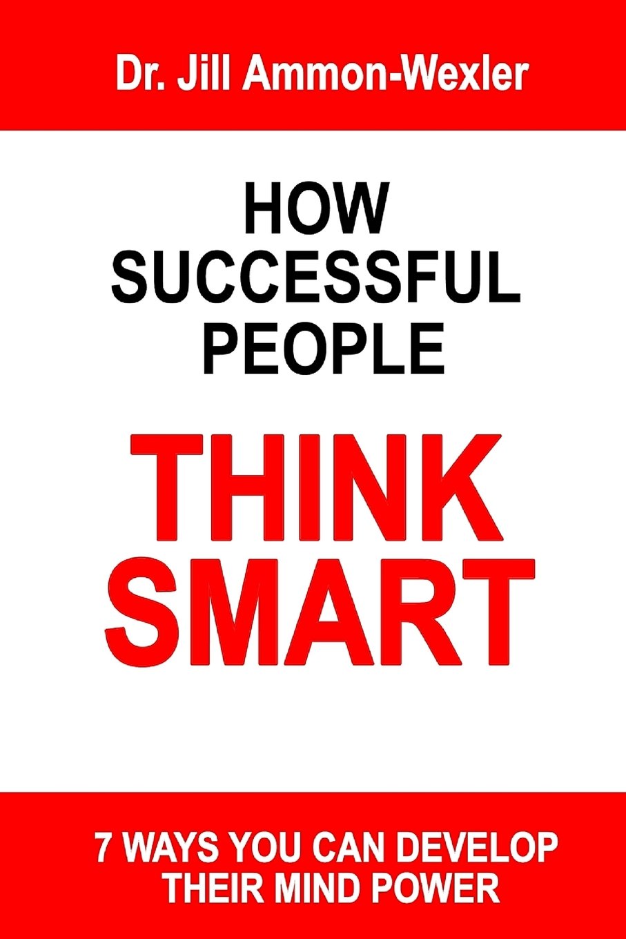 How Successful People Think Smart: 7 Ways You Can Develop Their Mind Powwer