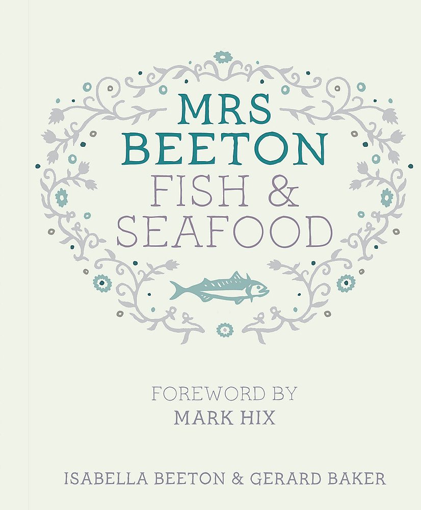 Mrs Beeton's Fish & Seafood: Foreword by Mark Hix