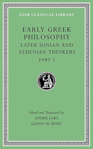 Early Greek Philosophy, Volume VII – Later Ionian and Athenian Thinkers, Part 2 L530 (Loeb Classical Library)