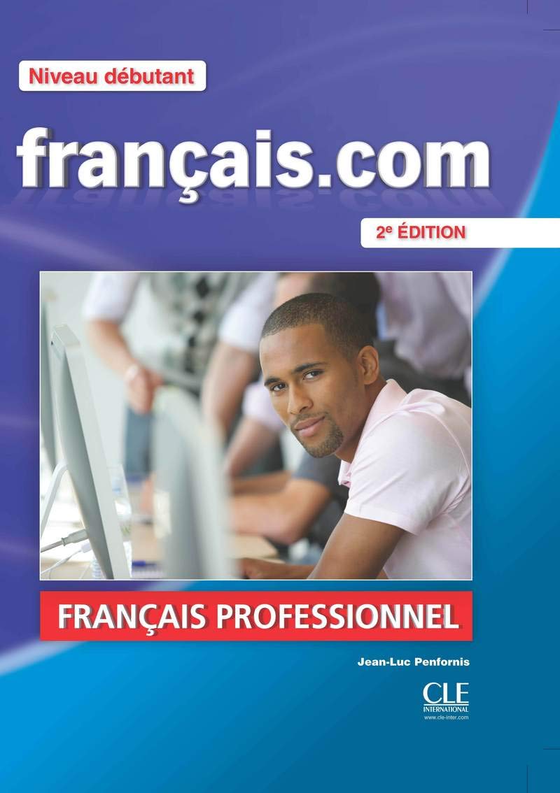 Français.Com: Méthode De Français Professionnel Et Des Affaire, 2nd Edition (COLLECTION POINT COMMUN) (French Edition)