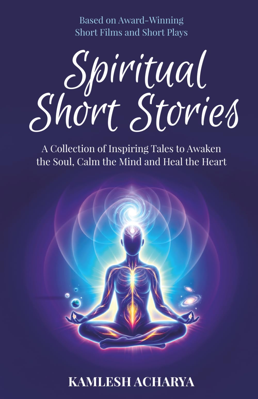 Spiritual Short Stories: A Collection of Inspiring Tales to Awaken the Soul, Calm the Mind and Heal the Heart