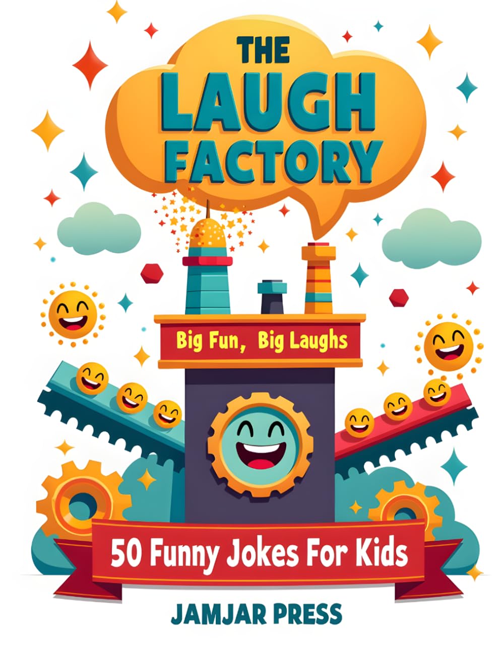 The Laugh Factory: A Bright and Fun Collection of Kid-Friendly Humor Packed with Giggles, Smiles, and Laugh-Out-Loud Moments
