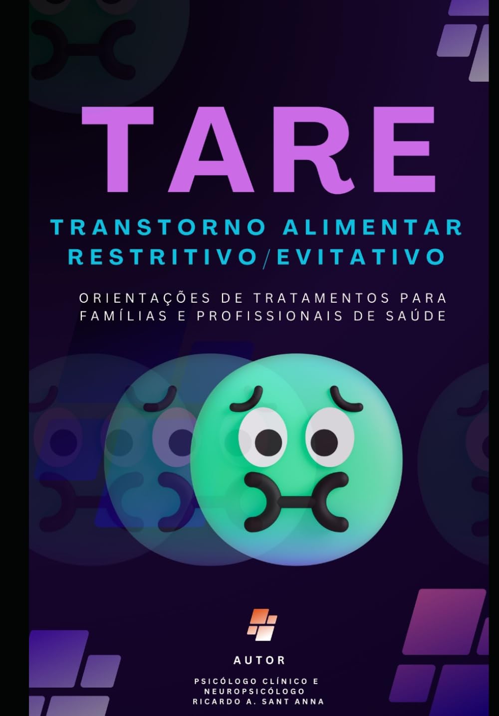 TARE - TRANSTORNO ALIMENTAR RESTRITIVO/EVITATIVO: Orientações de Tratamentos para Famílias e Profissionais de Saúde