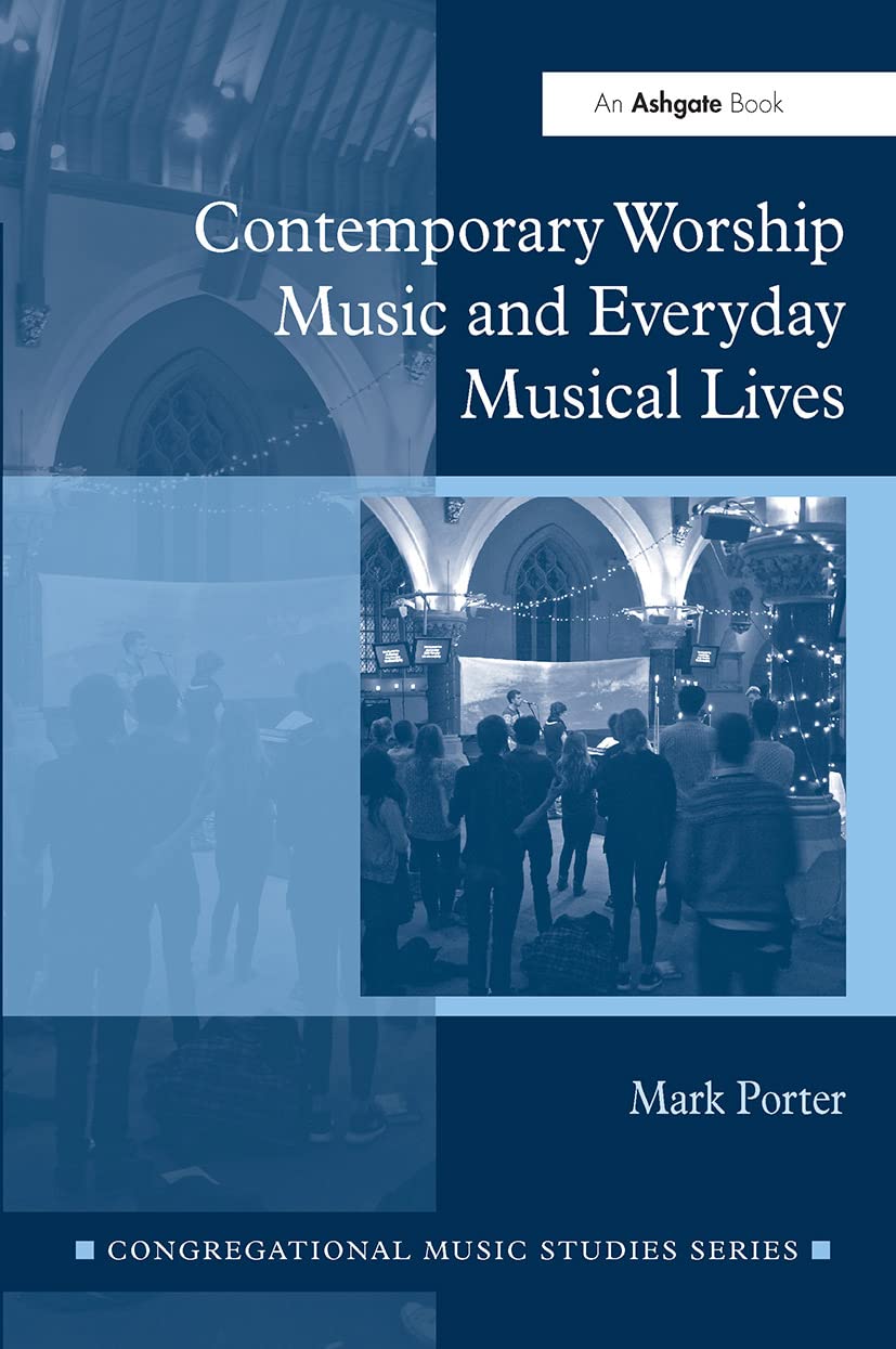Contemporary Worship Music and Everyday Musical Lives (Congregational Music Studies Series)