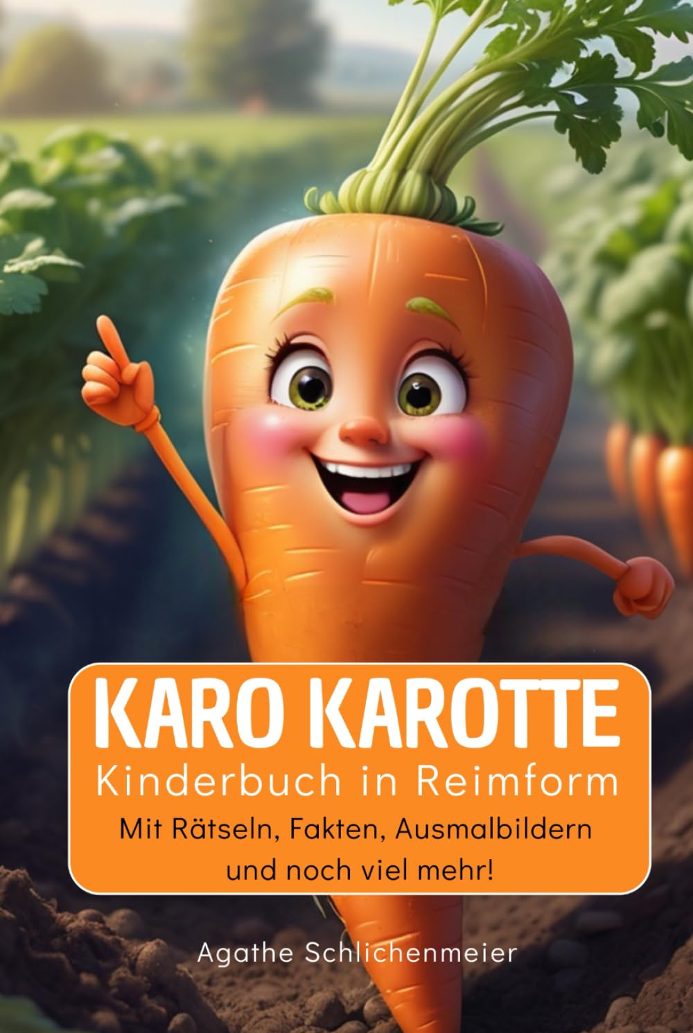 Karo Karotte: Kinderbuch in Reimform. Mit leichten Rätseln, Ausmalbildern und noch viel mehr!