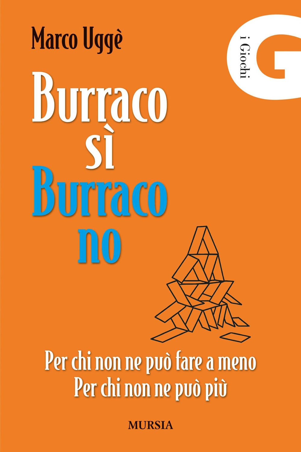 Burraco SÌ Burraco NO: Per chi non ne può fare a meno. Per chi non ne può più (I Giochi)