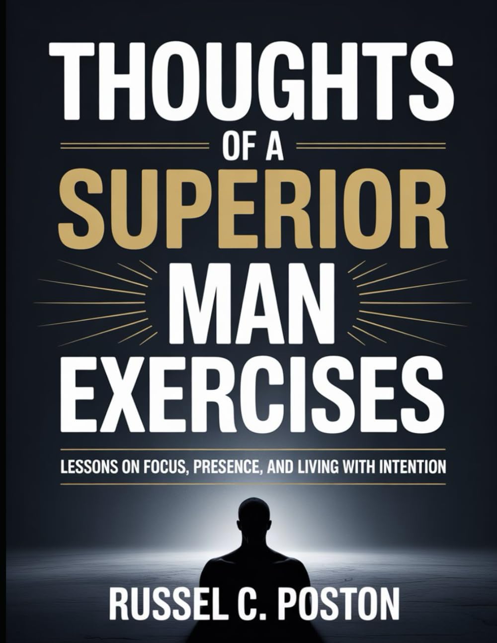 Thoughts Of A Superior Man Exercises: Lessons on Focus, Presence, and Living with Intention