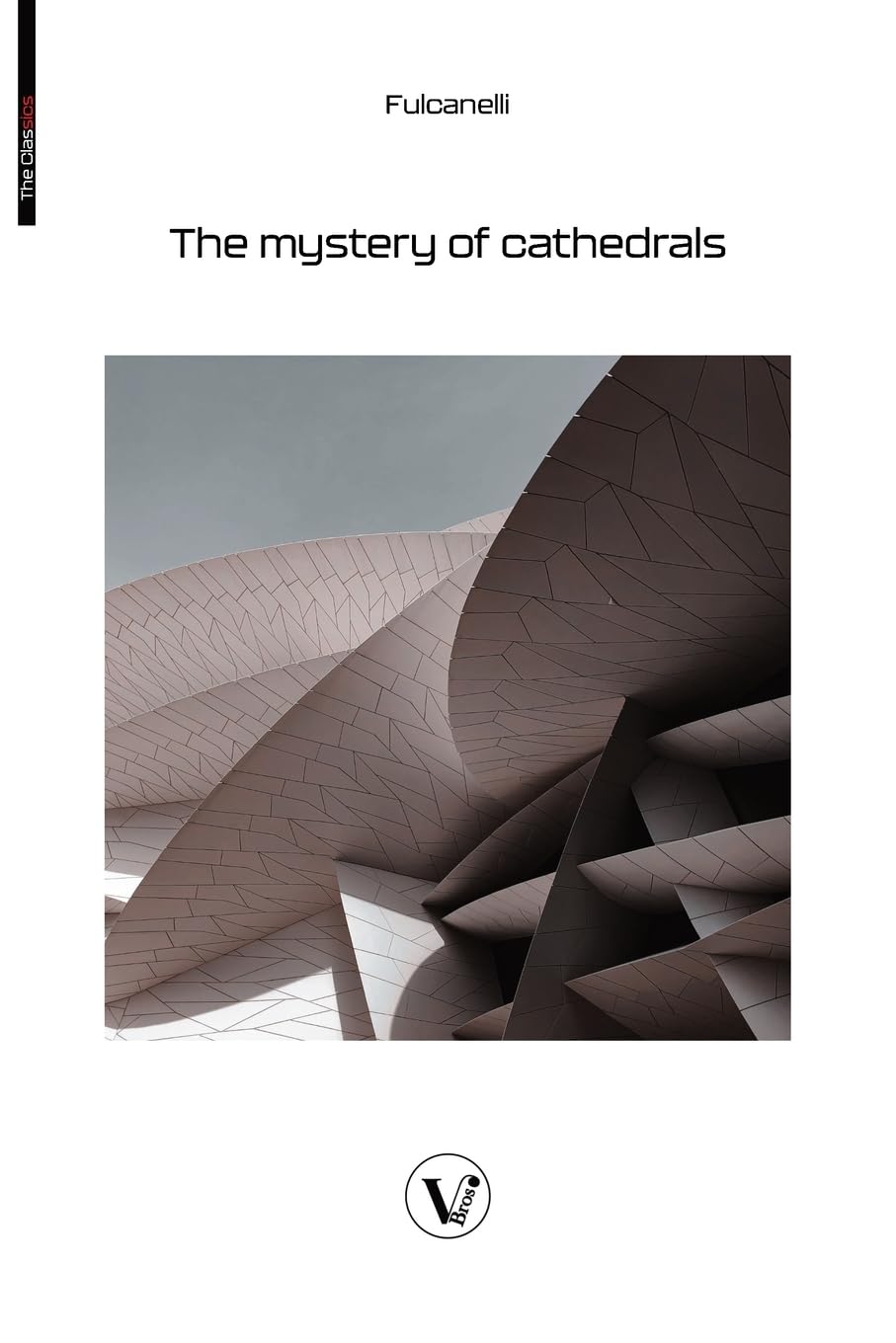 The Mystery of the Cathedrals: The esoteric interpretation of the hermetic symbols of the great work