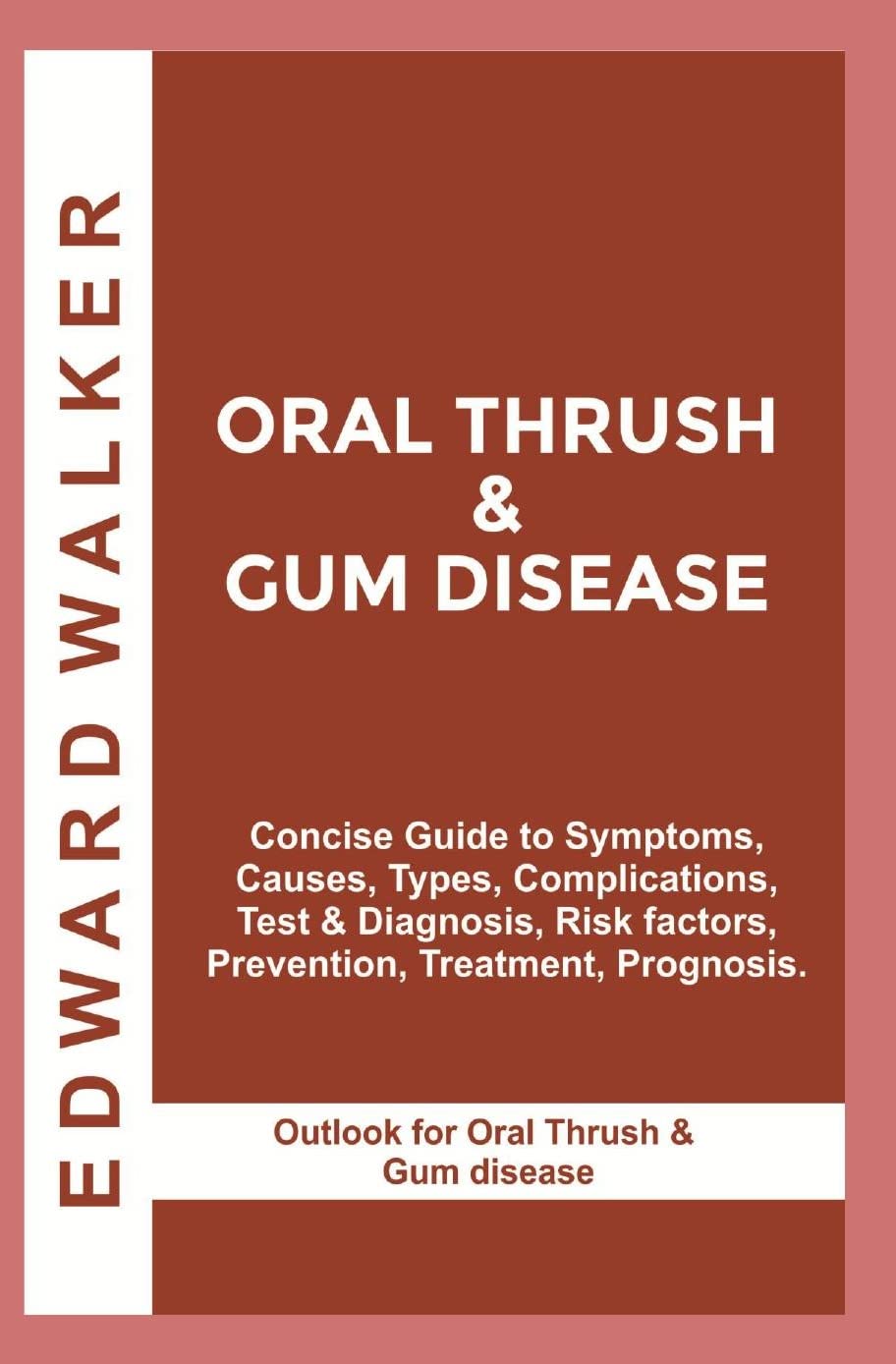 Buy ORAL THRUSH & GUM DISEASE Concise Guide to Symptoms, Causes, Types