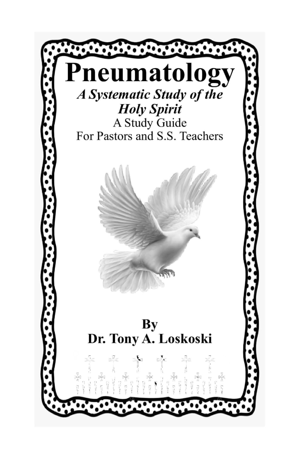 Pneumatology: A Systematic Study of the Holy Spirit