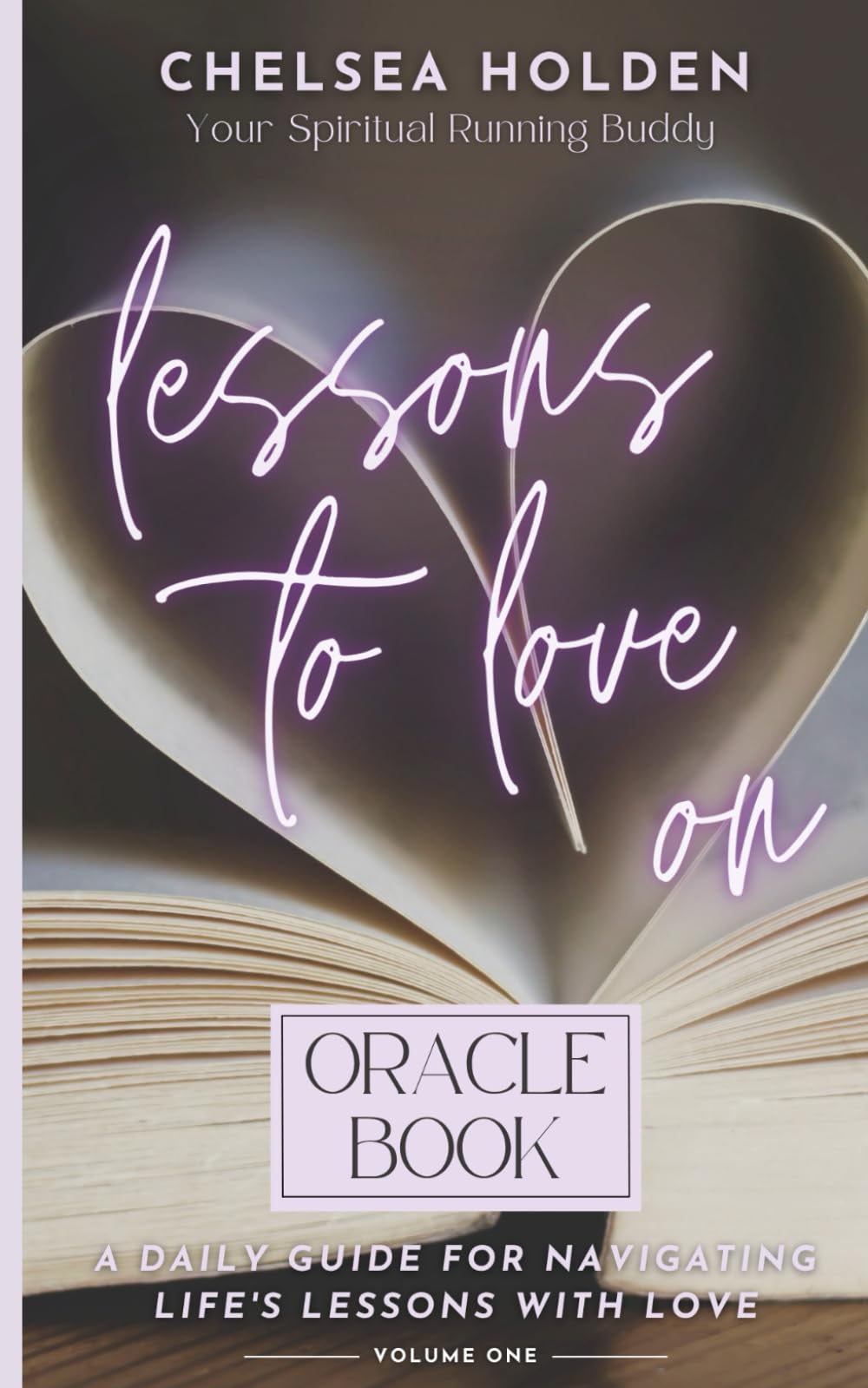 Lessons to Love On - Oracle Book: A Daily Guide for Navigating Life's Lessons with Love