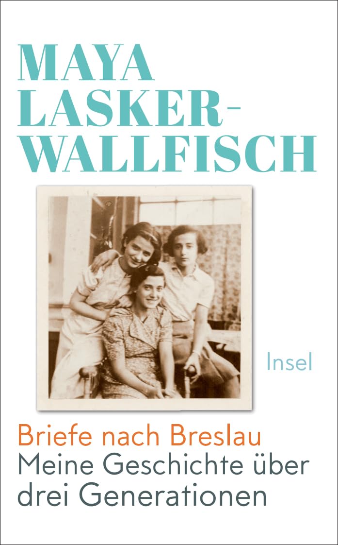 Briefe nach Breslau: Meine Geschichte über drei Generationen