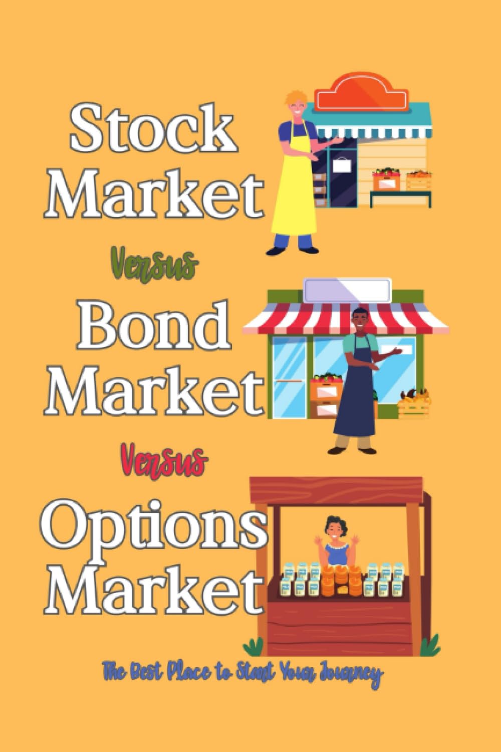 Stock Market vs. Bond Market vs. Options Market: The Best Place to Start Your Journey: 132 (Financial Freedom Series)