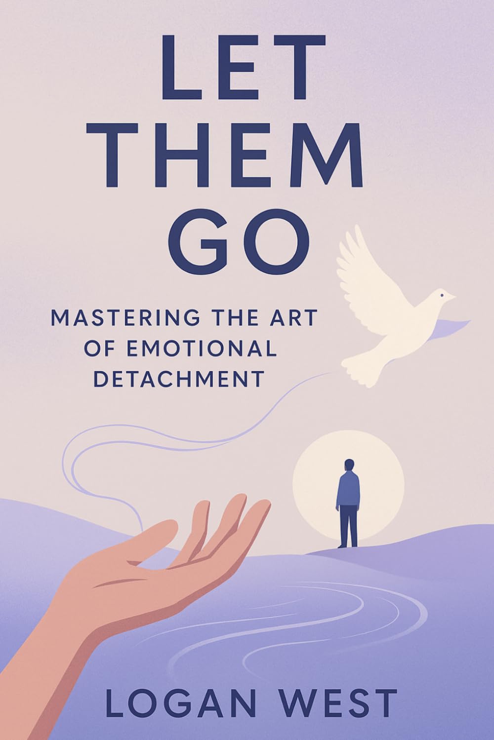 Let Them Go: Mastering the Art of Emotional Detachment: 1 (The Let Them Emotional Detachment Series)