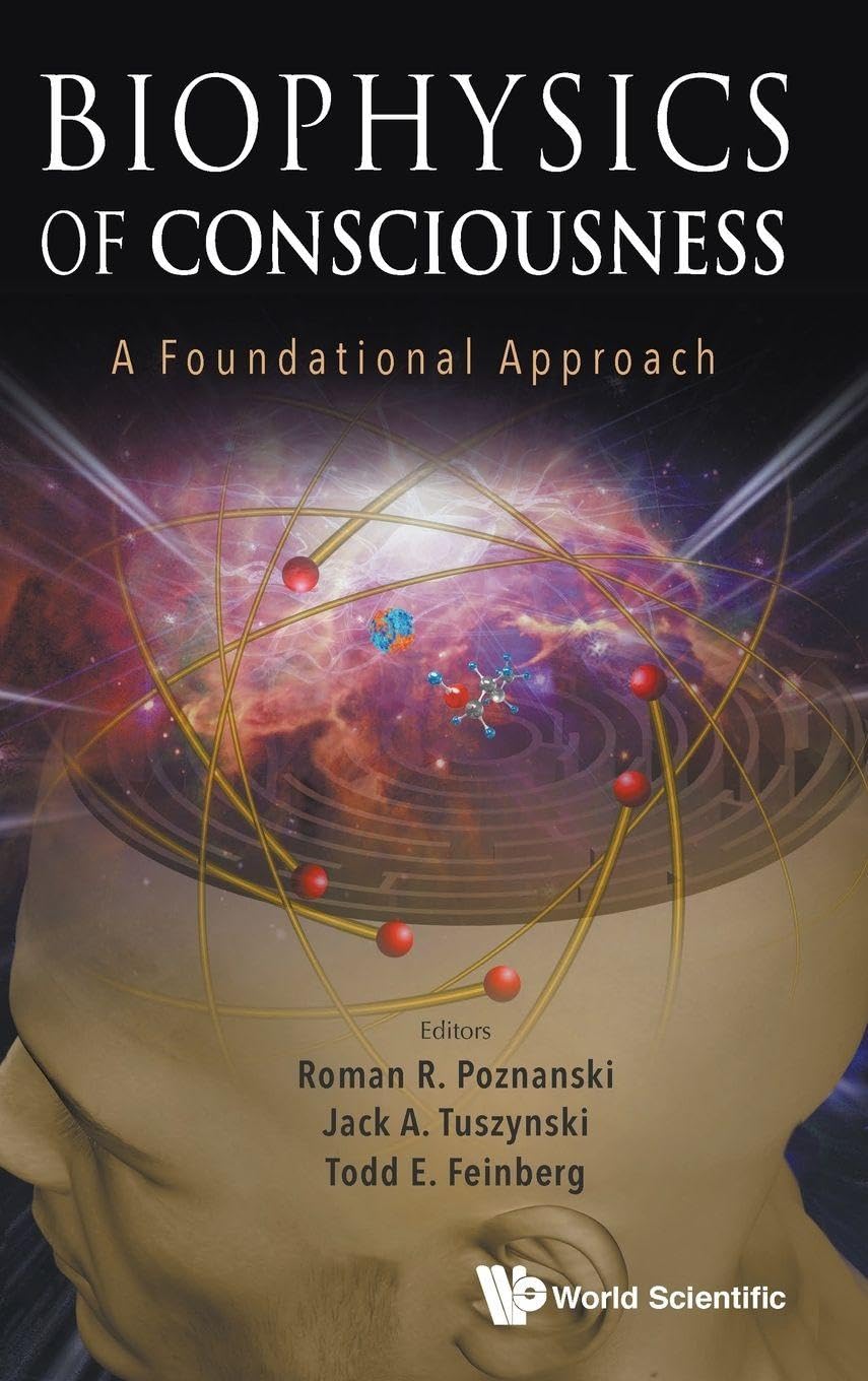 BIOPHYSICS OF CONSCIOUSNESS: A FOUNDATIONAL APPROACH