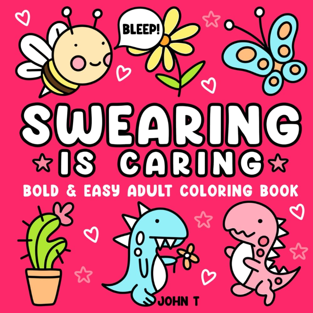 Swearing is Caring: Bold and Easy Adult Coloring B
