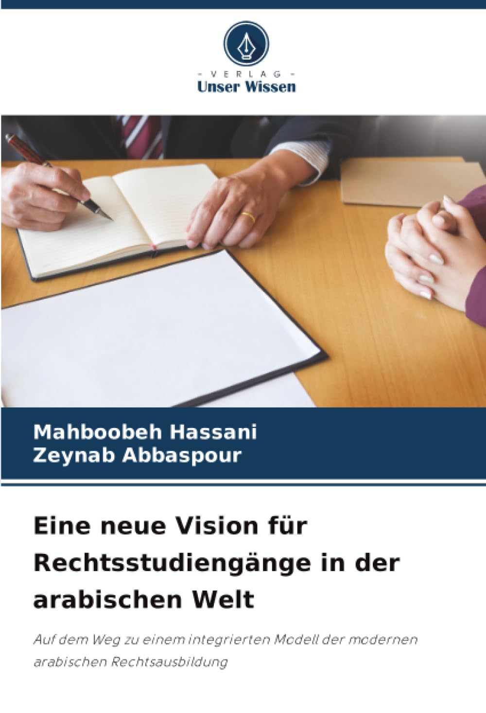 Eine neue Vision für Rechtsstudiengänge in der arabischen Welt: Auf dem Weg zu einem integrierten Modell der modernen arabischen Rechtsausbildung