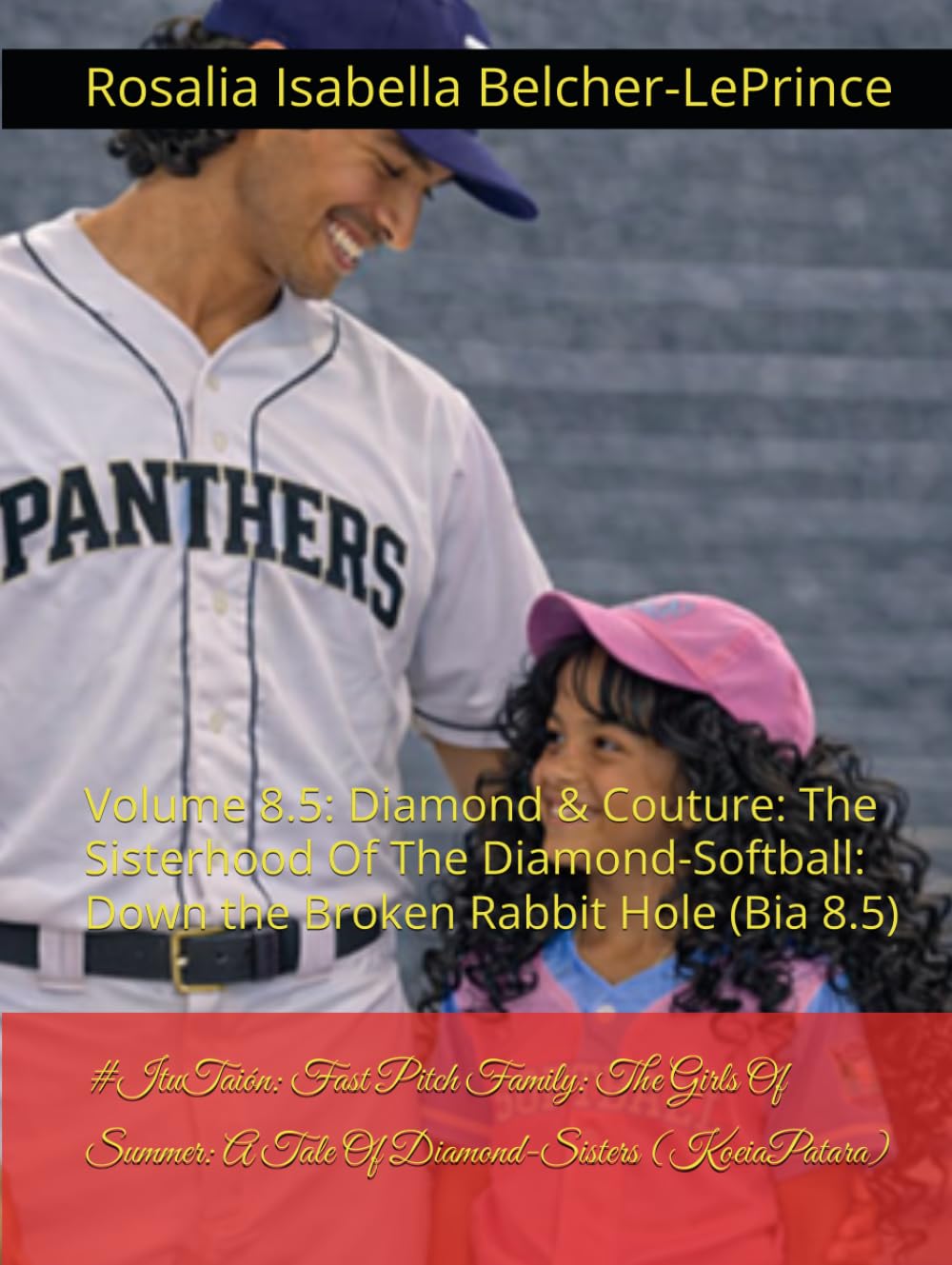 #SisterCode: Fast Pitch Family: The Girls Of Summer: A Tale Of Diamond-Sisters (Starstruck): Volume 8.5: Diamond & Couture: The Sisterhood Of The ... Victoria, Danica, Sophia, Bethany &Rose)