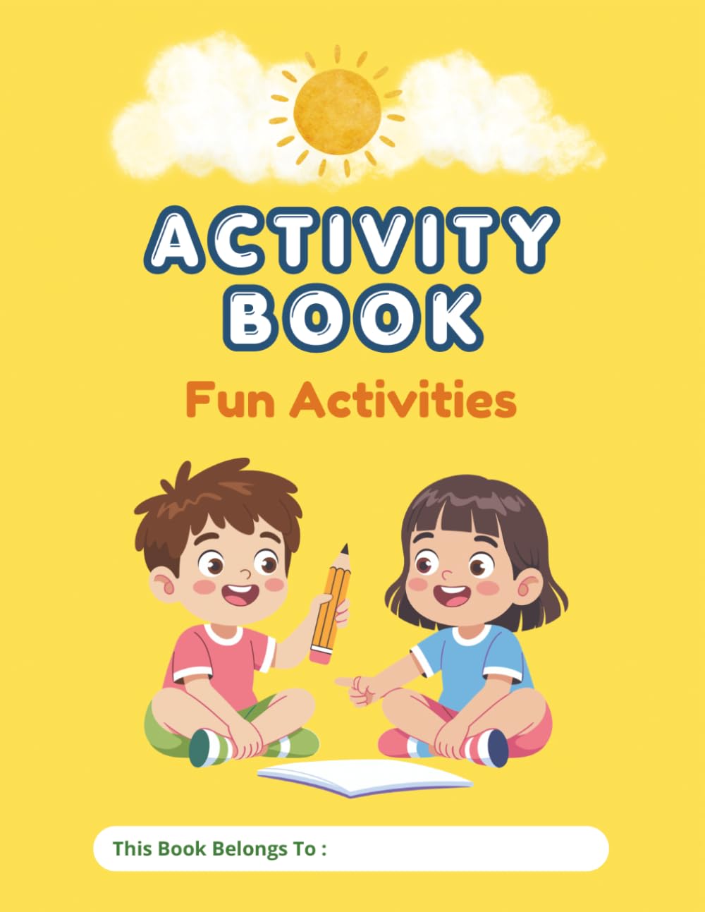 Activity Book Fun Activities: Fun. Learning. Creativity. All in One Book!