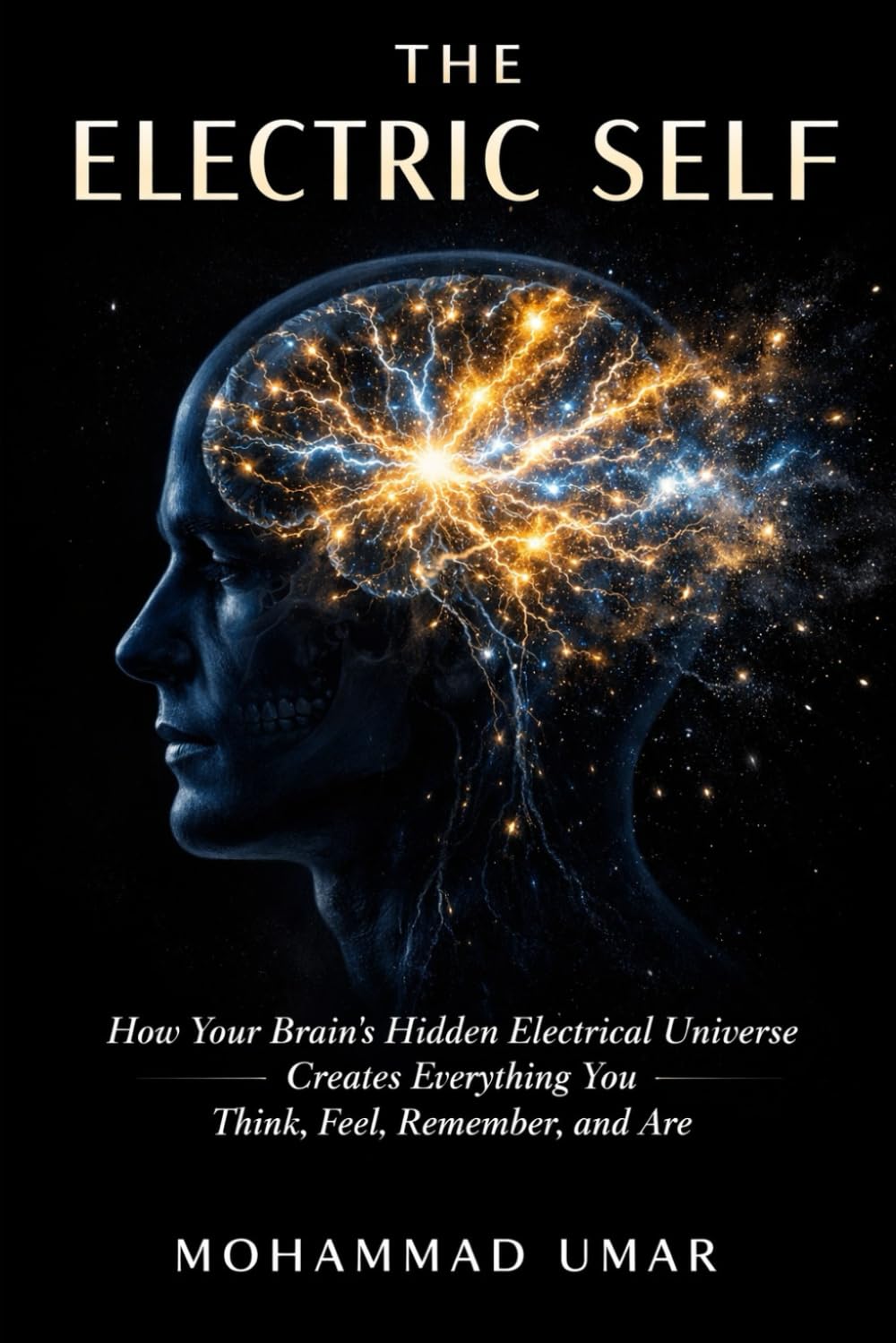 THE ELECTRIC SELF: How Your Brain's Hidden Electrical Universe Creates Everything You Think, Feel, Remember, and Are