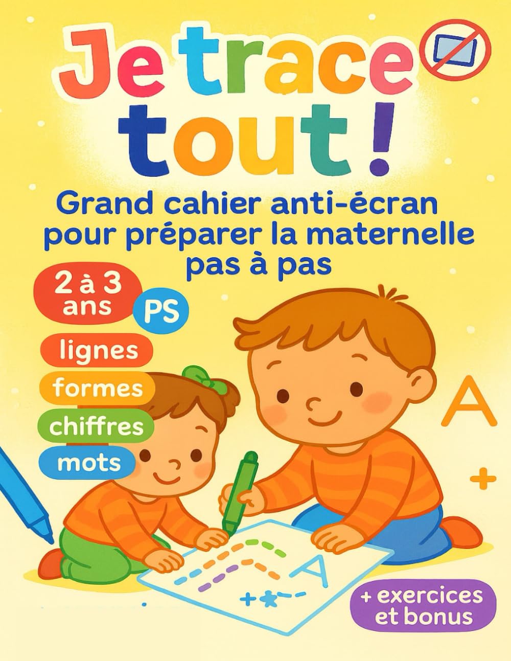 Je trace tout ! Grand cahier anti-écran pour préparer la maternelle (PS) pas à pas: Pour enfant 2 à 3 ans, spécial Maison. Avec : lignes, formes, lettres, chiffres, mots, exercices et bonus ludiques