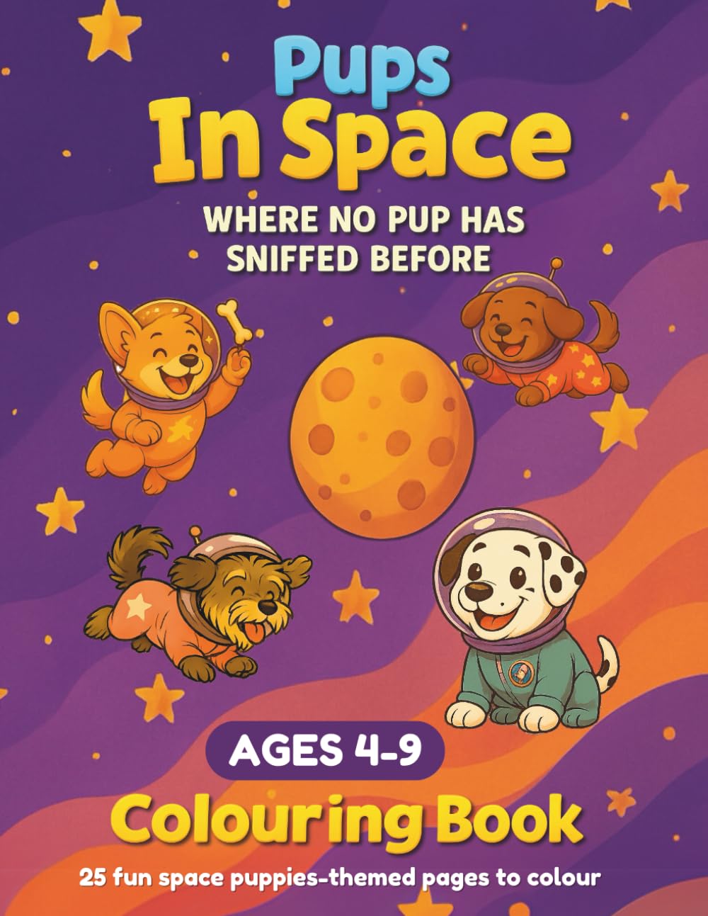 Pups In Space: A Fun Space and Dog-Themed Colouring Book for Children Ages 4–9