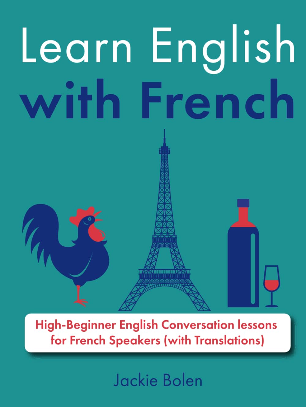 Learn English with French: High-Beginner English Conversation lessons for French Speakers (with Translations)