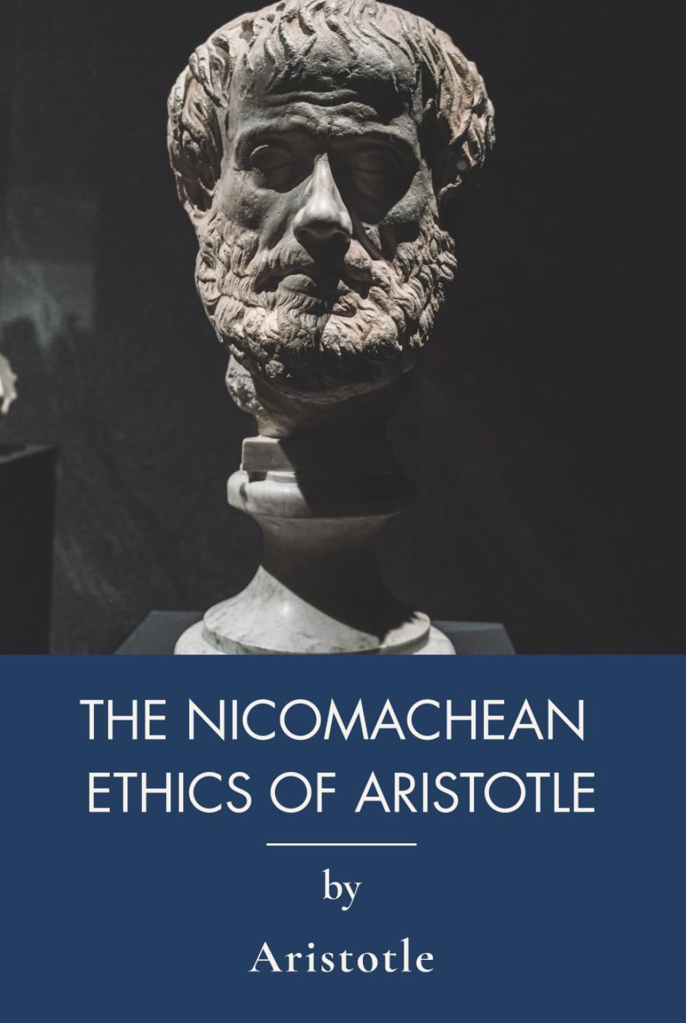 The Nicomachean Ethics of Aristotle: Ancient Greek Philosophy on Virtue and Happiness (Annotated)