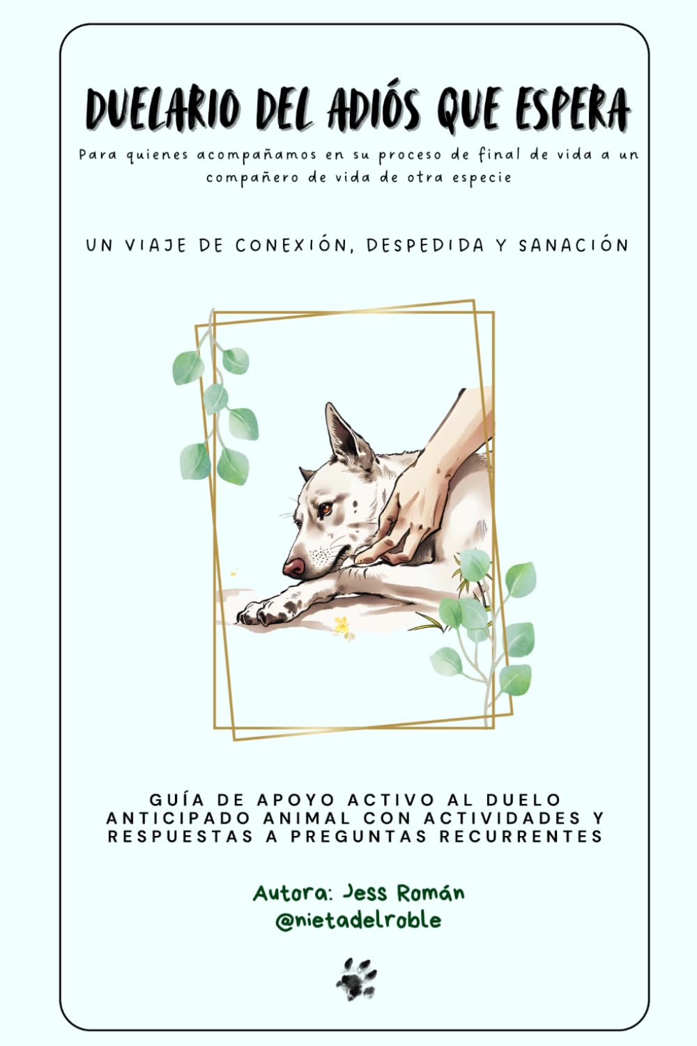 Duelario del adiós que espera: Para quienes acompañamos en su proceso de final de vida a un compañero de vida de otra especie