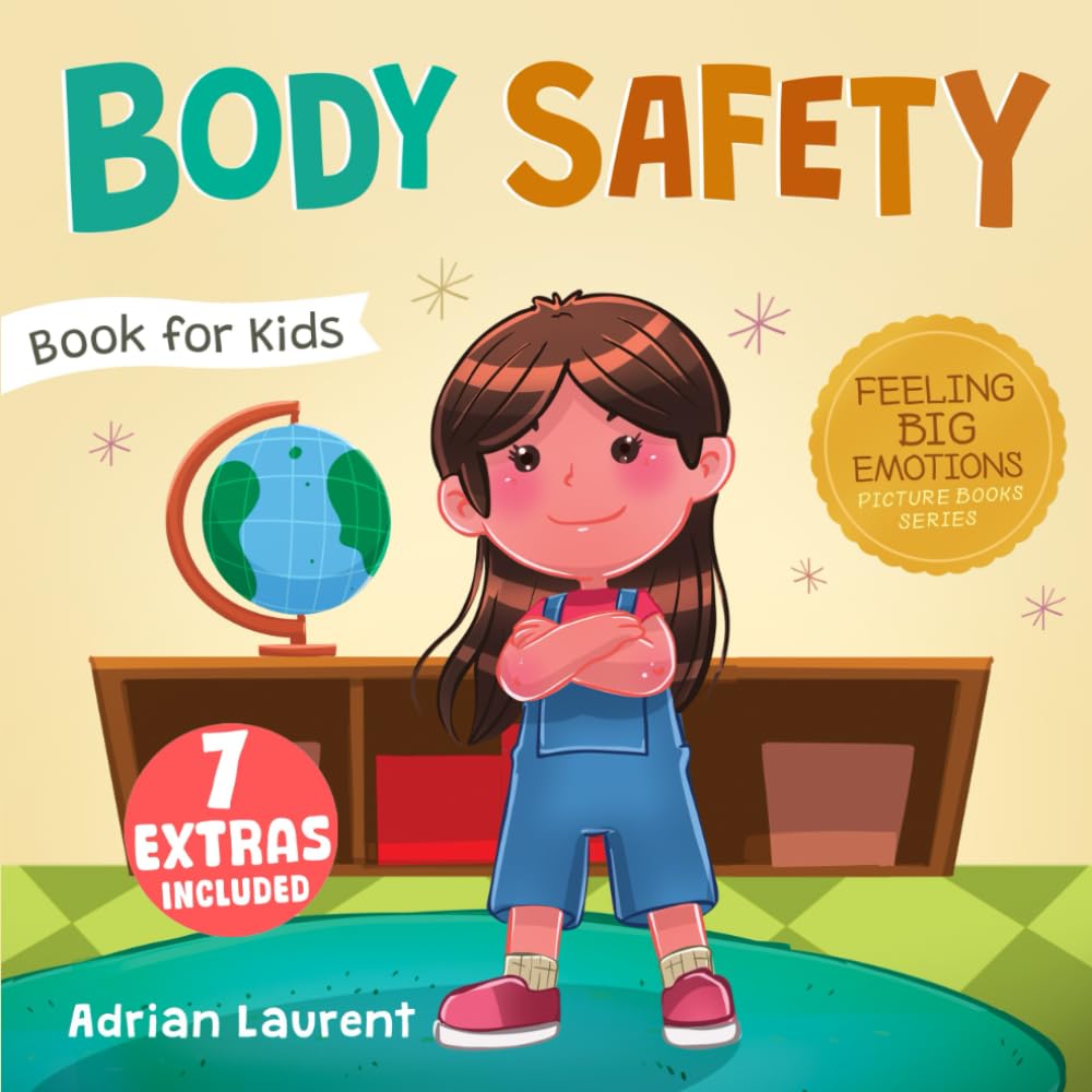 Body Safety Book for Kids: A Children's Picture Book about Personal Space, Body Bubbles, Safe Touching, Private Parts, Consent and Respect (Feeling Big Emotions Picture Books)