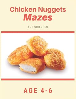 Chicken Nugget Mazes For Children Age 4-6: Mazes book - 81 Pages, Ages 4 to 6, Patience, Focus, Attention to Detail, and Problem-Solving