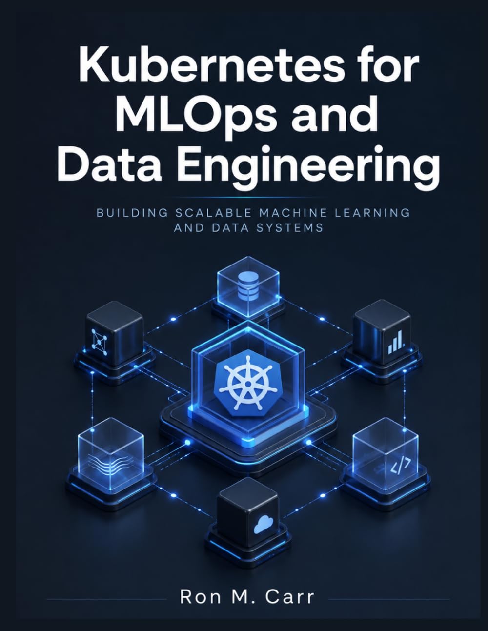 Kubernetes for MLOps and Data Engineering: Building Scalable Machine Learning and Data Systems