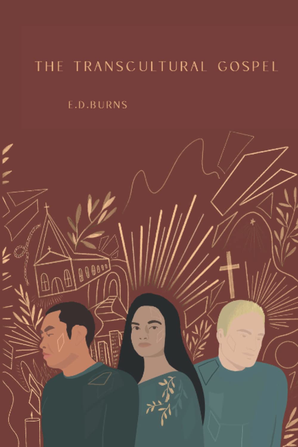 The Transcultural Gospel: Jesus Is Enough for Sinners in Cultures of Shame, Fear, Bondage, and Weakness