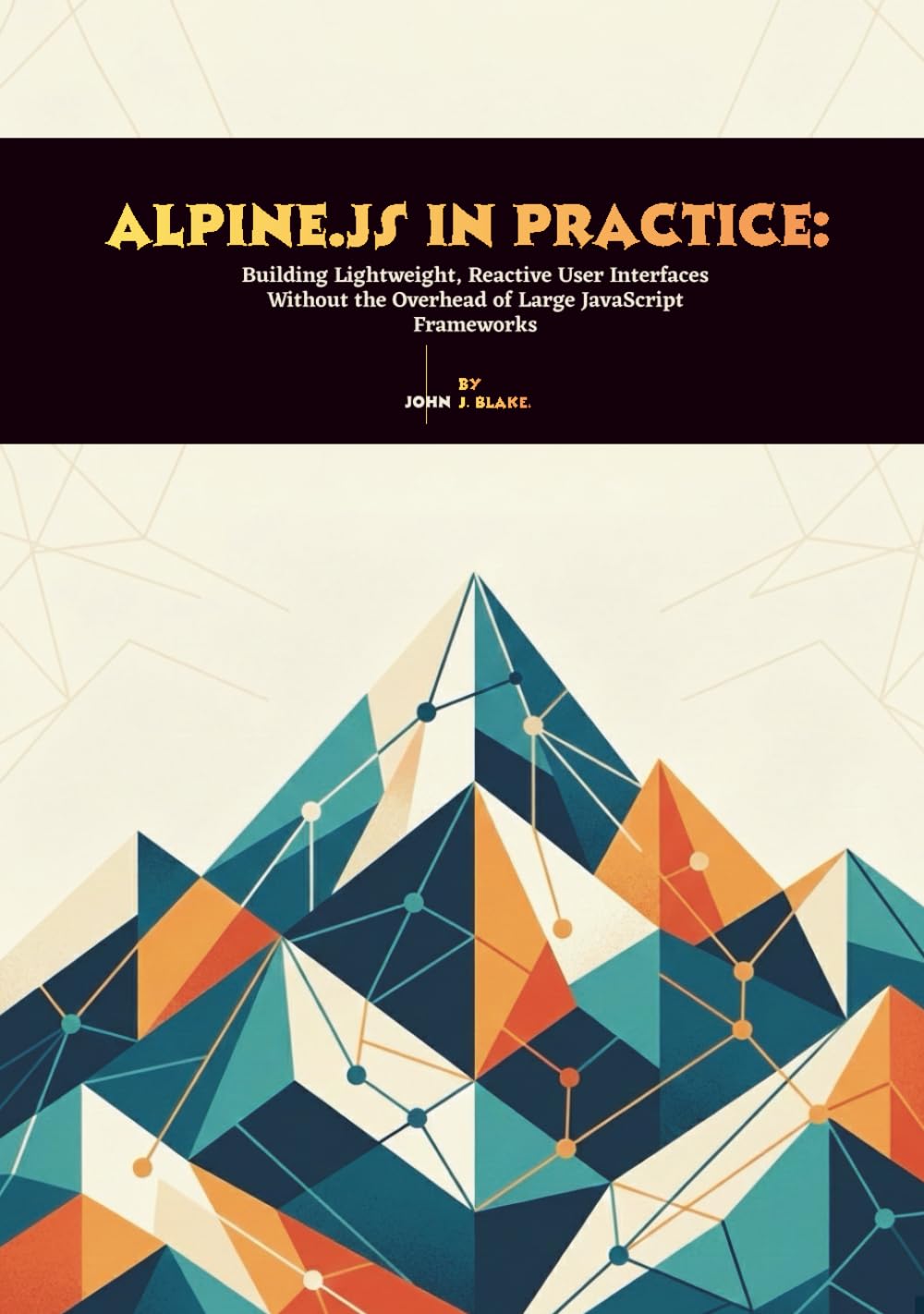 Alpine.js in Practice: Building Lightweight, Reactive User Interfaces Without the Overhead of Large JavaScript Frameworks