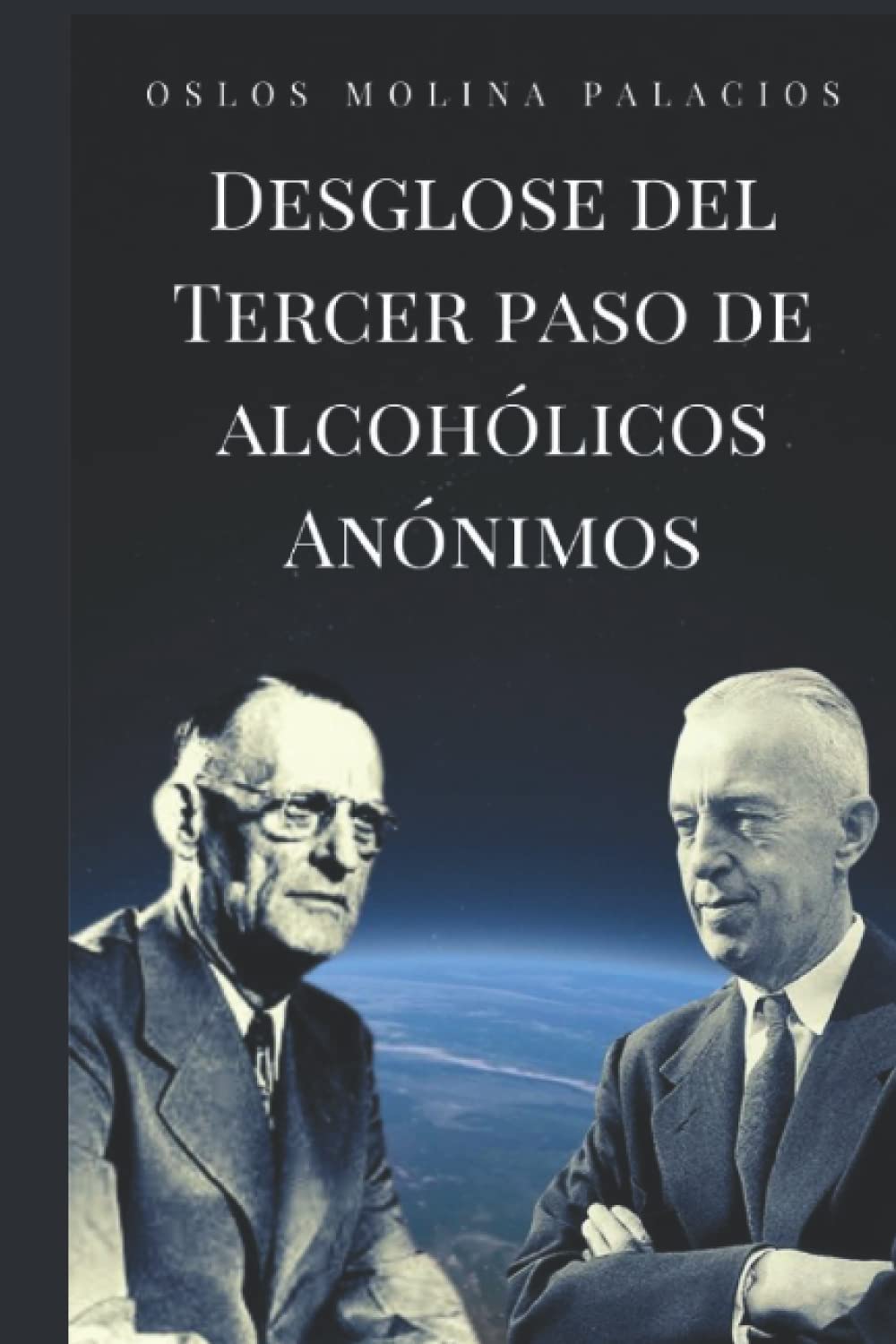 Desglose del Tercer Paso de Alcohólicos Anónimos (Desglose de los 12 pasos de Alcohólicos Anónimos) (Spanish Edition)