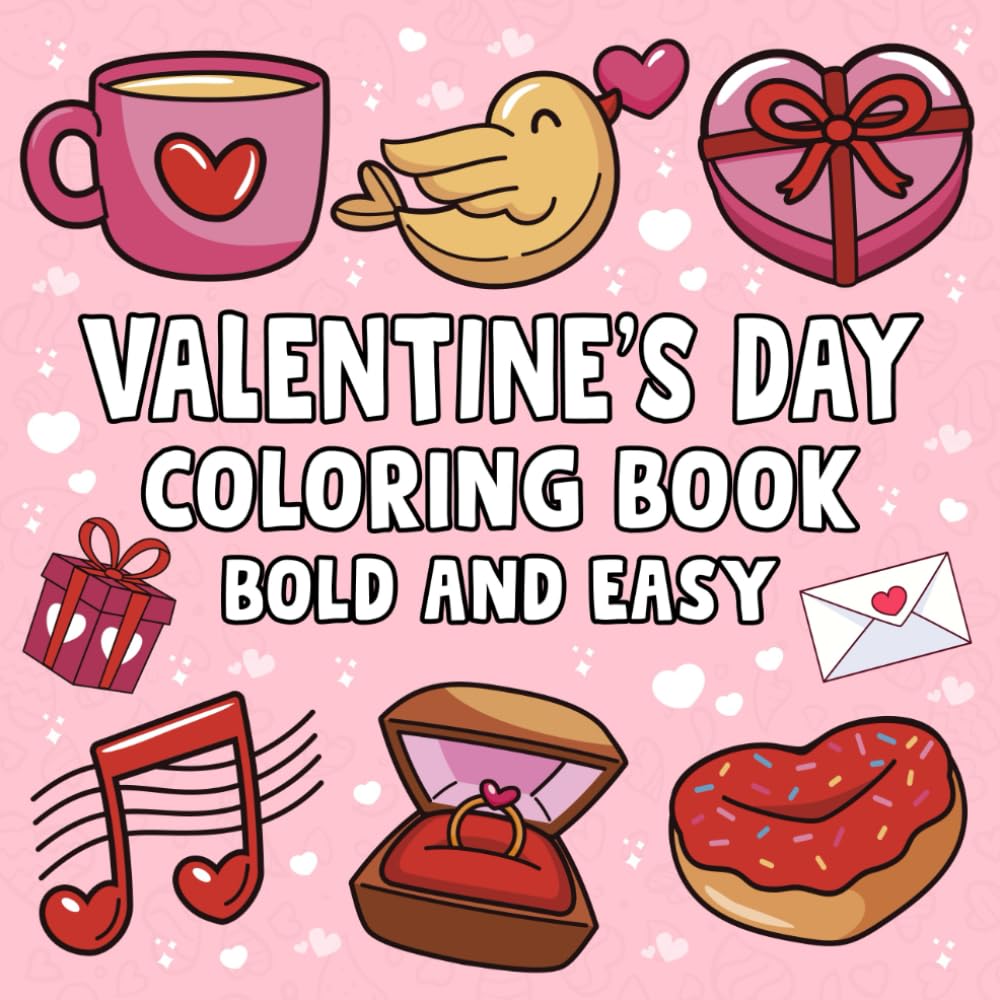 Bold and Easy Valentine's Day Coloring Book: Large Print, Easy and Fun Valentine's Day Coloring Book