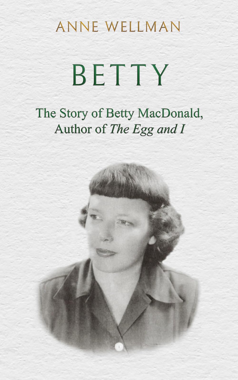 Betty: The Story of Betty MacDonald, Author of The Egg and I